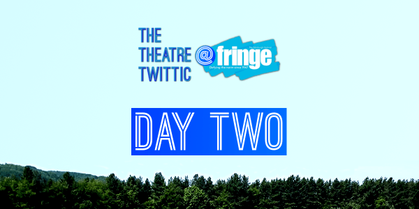 The Theatre Twittic At the Edinburgh Fringe 2018 Blog Day Two
